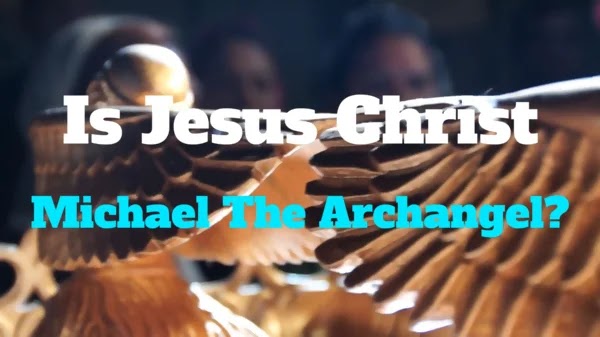 Is Jesus Christ, Michael the Archangel?