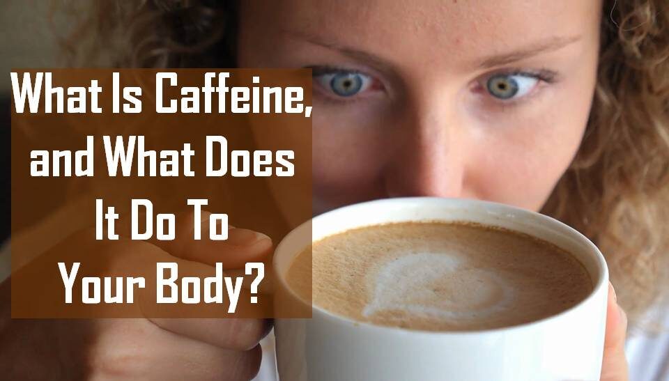 What Is Caffeine, and What Does It Do To Your Body?