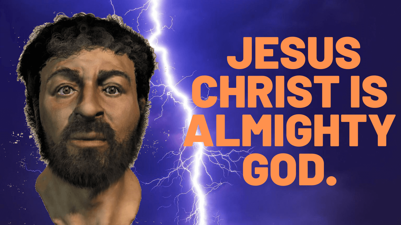 Yes! Jesus Christ is Almighty God. Proofs from Bible!